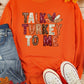 Orange TALK TURKEY TO ME Graphic Thanksgiving Holiday Sweatshirt